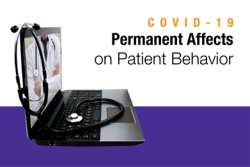 COVID-19: Permanent Affects on Patient Behavior