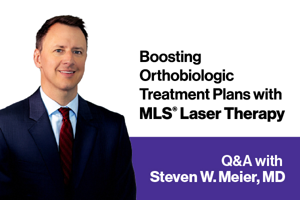 Boosting Orthobiologic Treatment Plans with MLS Laser Therapy: A Q&A with Steven W. Meier, MD